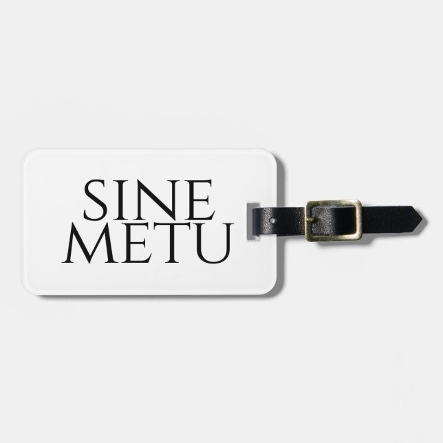 Sine Metu - Without Fear Luggage Tag (Front Horizontal)