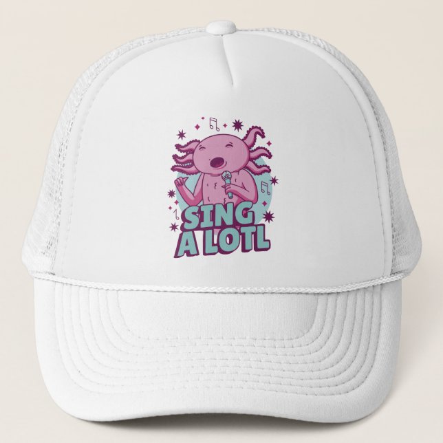 Sing a lotl Singing Axolotl Trucker Hat (Front)