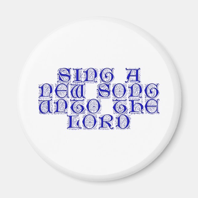 Sing a new song unto The Lord Magnet (Front)