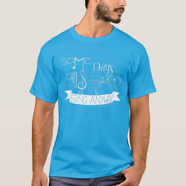 "Sing Anyway" Typography Tee - Teal (Front)