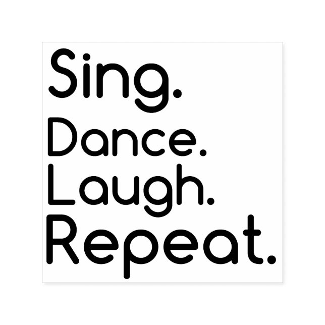 SING DANCE LAUGH REPEAT SELF-INKING STAMP (Design)