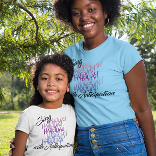 SING HALLELUJAH WITH ANTICIPATION CROSS LIFE T-Shirt