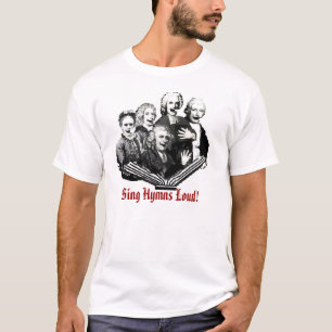 Sing Hymns Loud! T-Shirt