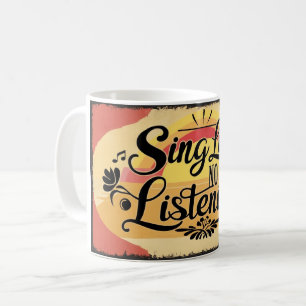 Sing Like No One Is Listening 2 Coffee Mug