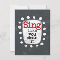 Sing Like You Mean It Greeting Card