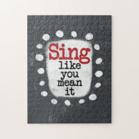 Sing Like You Mean It Jigsaw Puzzle