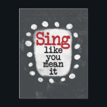 Sing Like You Mean It Postcard<br><div class="desc">A cute typographic music design that says "Sing Like You Mean It".  It features black and red text on a white rectangle with funky,  playful white dots surrounding it,  all on a grey background.</div>