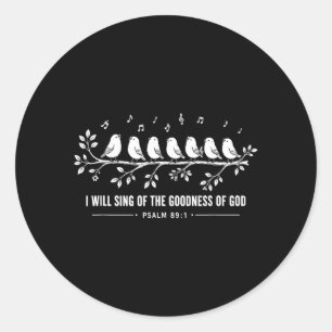 Sing Of The Goodness Of God Psalm 89 1 Cute Bird Classic Round Sticker