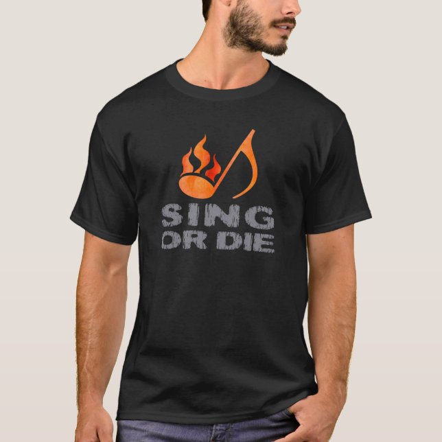 Sing or Die T-Shirt (Front)