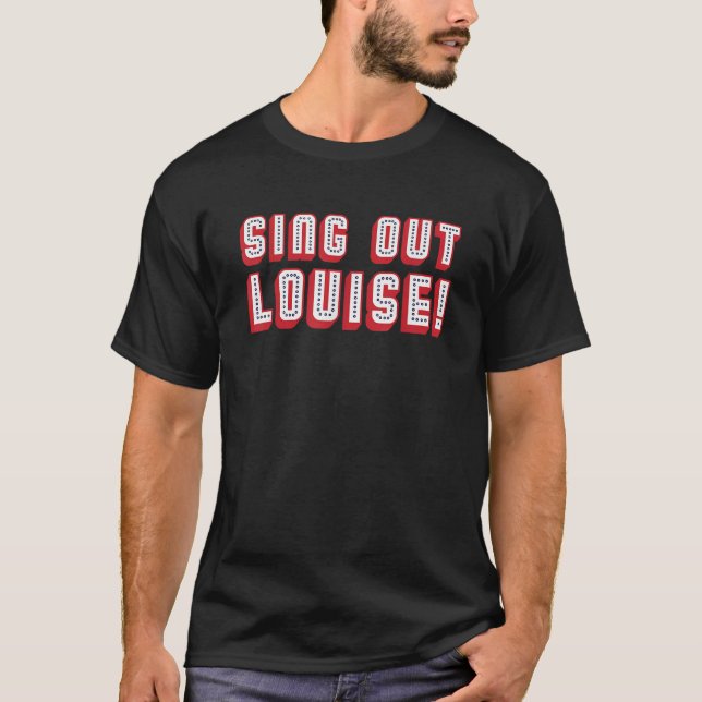 Sing Out Louise Simple Text Simple White T Shirt (Front)