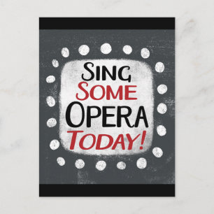 Sing Some Opera Today Postcard