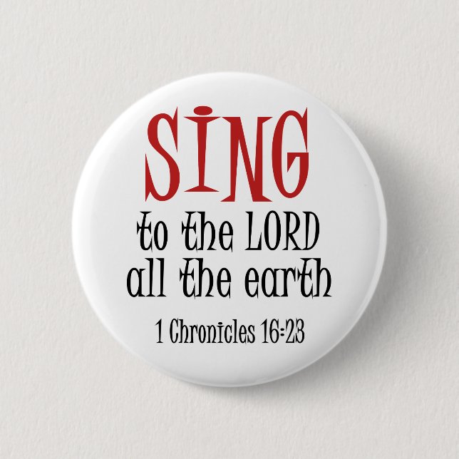Sing to the Lord 6 Cm Round Badge (Front)