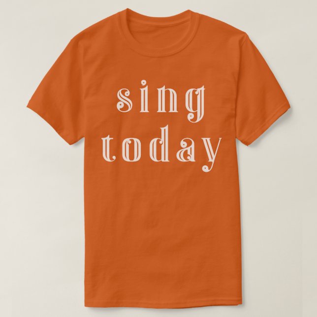 Sing today 1 T-Shirt (Design Front)