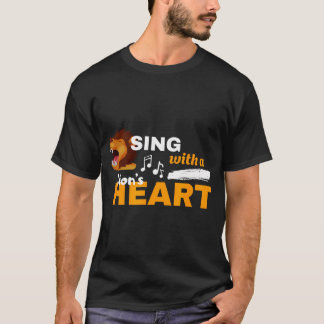 Sing With A Lion's Heart Motivational Quote T-Shirt