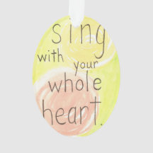 "Sing With Your Whole Heart" watercolor ornament