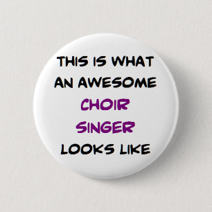 singer choir, awesome 6 cm round badge