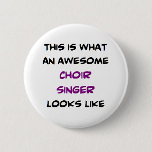 singer choir, awesome 6 cm round badge