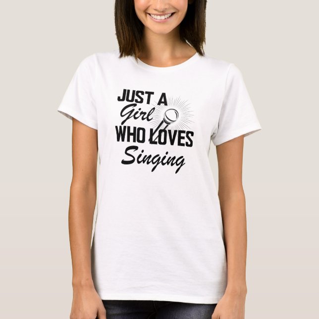 Singer - Just a girl who loves singing T-Shirt (Front)