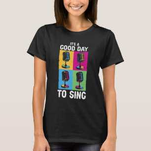 Singer Karaoke Nights Music  It s A Good Day To Si T-Shirt