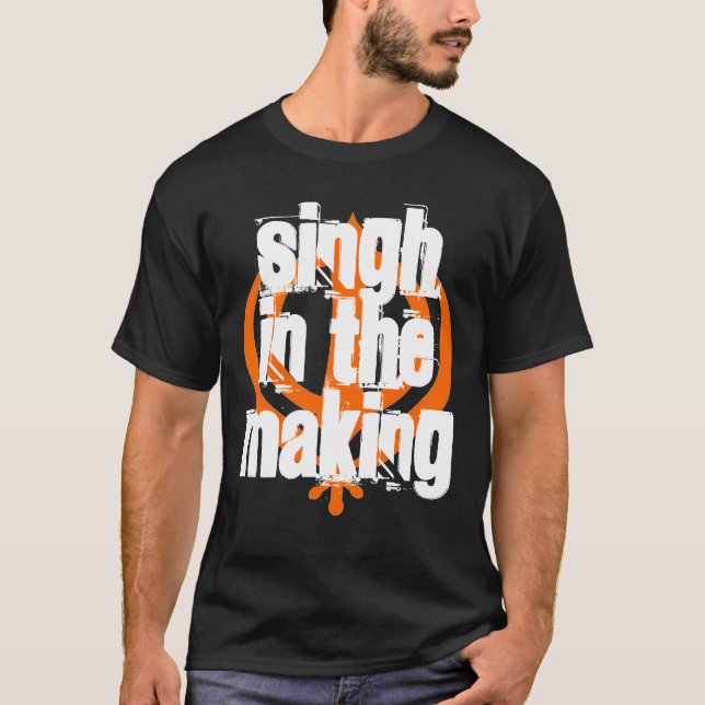 SINGH IN THE MAKING, ...SLOWLY, SLOWLY T-Shirt (Front)