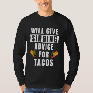 Singing Advice For Tacos Voice Training Songs Sin T-Shirt