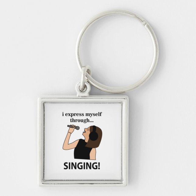 Singing I Express Myself Through Singing Key Ring (Front)
