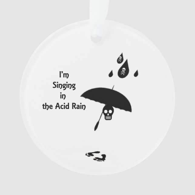 Singing In The Acid Rain Ornament (Front)