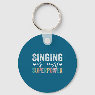 Singing Is My Superwer Funny Singing Quote Men Wom Key Ring