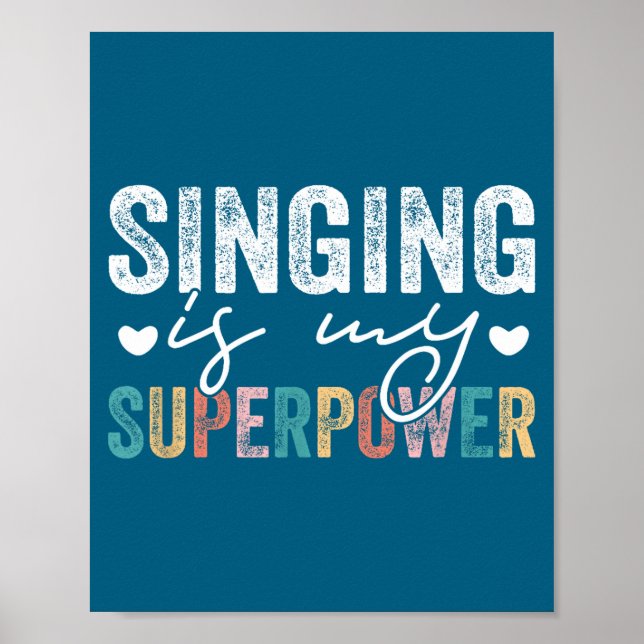 Singing Is My Superwer Funny Singing Quote Men Wom Poster (Front)