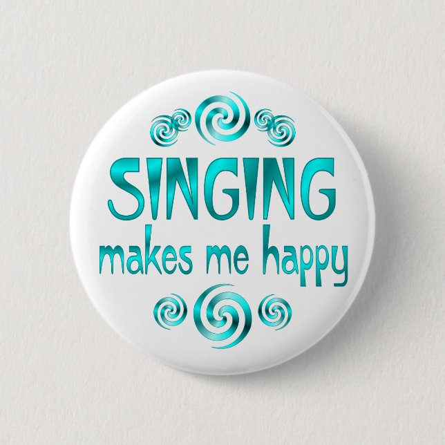 Singing Makes Me Happy 6 Cm Round Badge (Front)