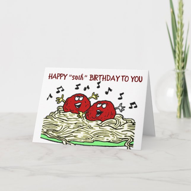 "SINGING MEATBALL" JUST FOR "YOUR" *50th* BIRTHDAY Card (Front)