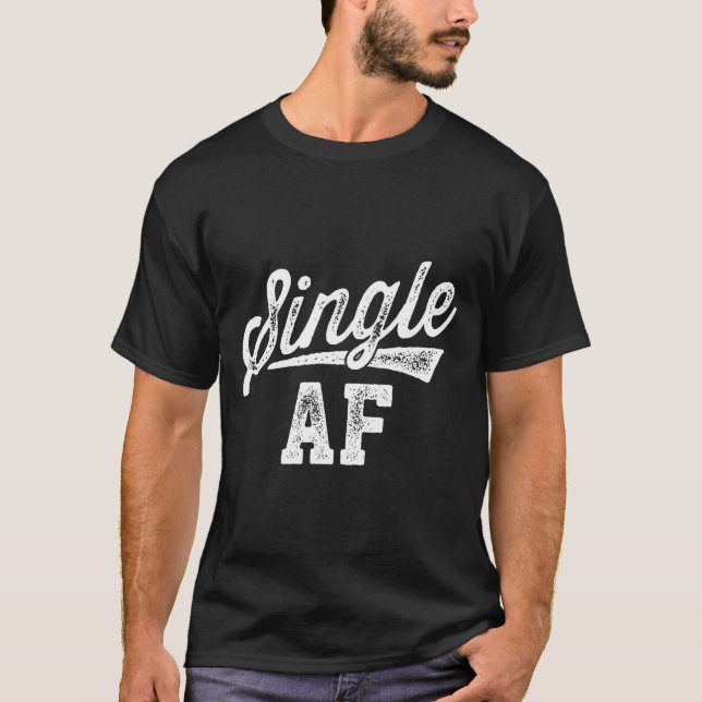 Single Af Funny Singles Awareness Day Anti-valenti T-Shirt (Front)