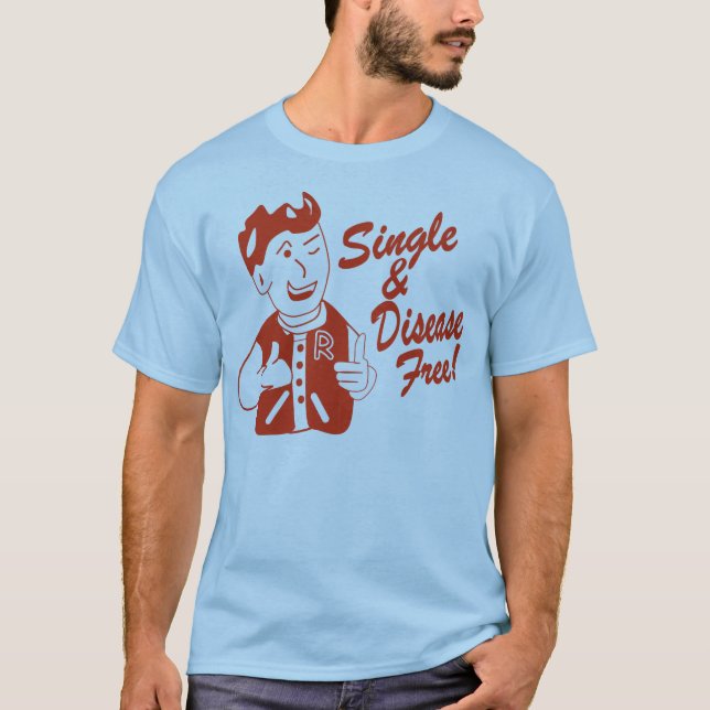 Single and Disease free T-Shirt (Front)