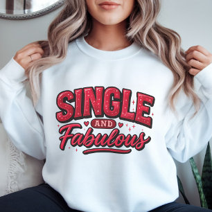 Single and Fabulous – Anti Valentine Modern Red Sweatshirt