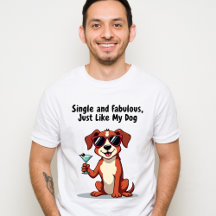 Single and Fabulous, Just Like My Dog – Sassy Dog 