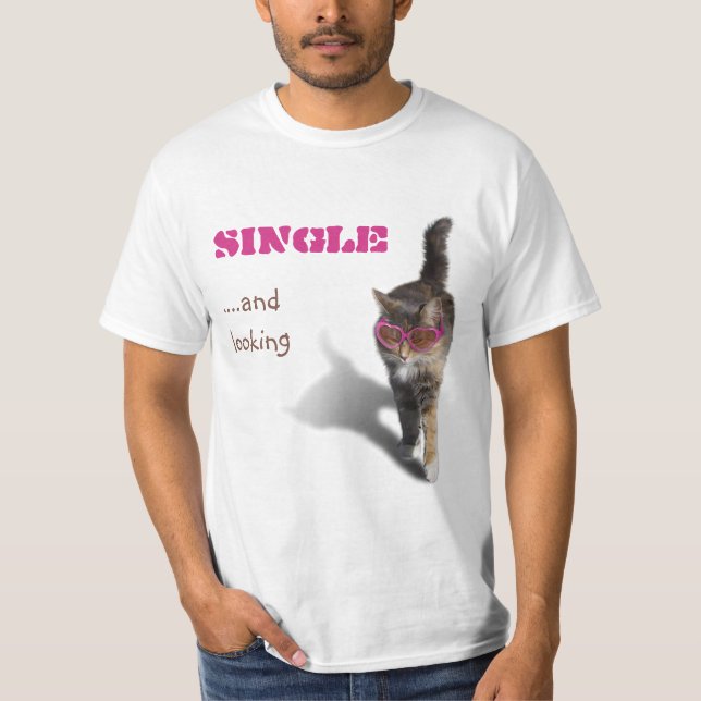 Single ...and looking T-Shirt (Front)