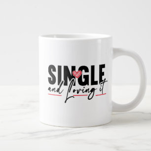 Single and Loving It Large Coffee Mug