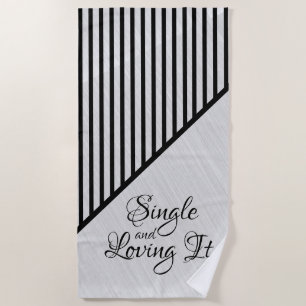 Single and Loving It Modern Art Beach Towel