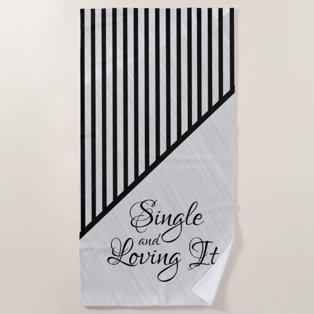 Single and Loving It Modern Art Beach Towel (Front)