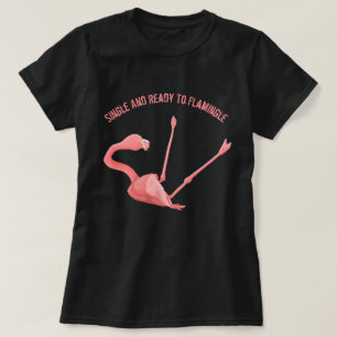 Single and Ready to Flamingle T-Shirt