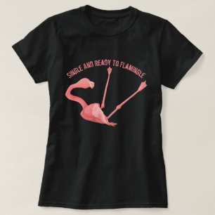 Single and Ready to Flamingle T-Shirt