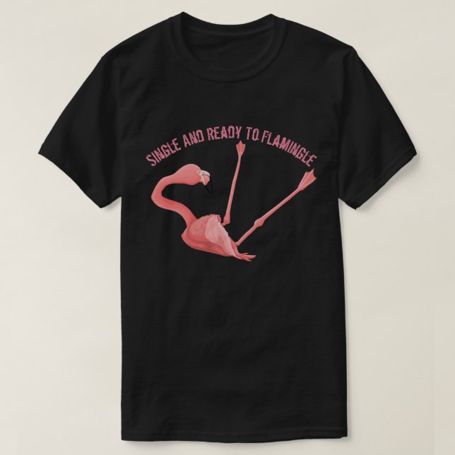 Single and Ready to Flamingle T-Shirt (Design Front)