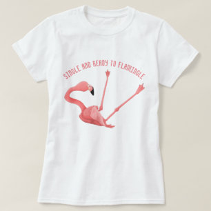 Single and Ready to Flamingle T-Shirt