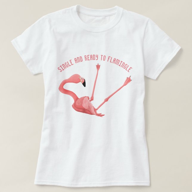 Single and Ready to Flamingle T-Shirt (Design Front)