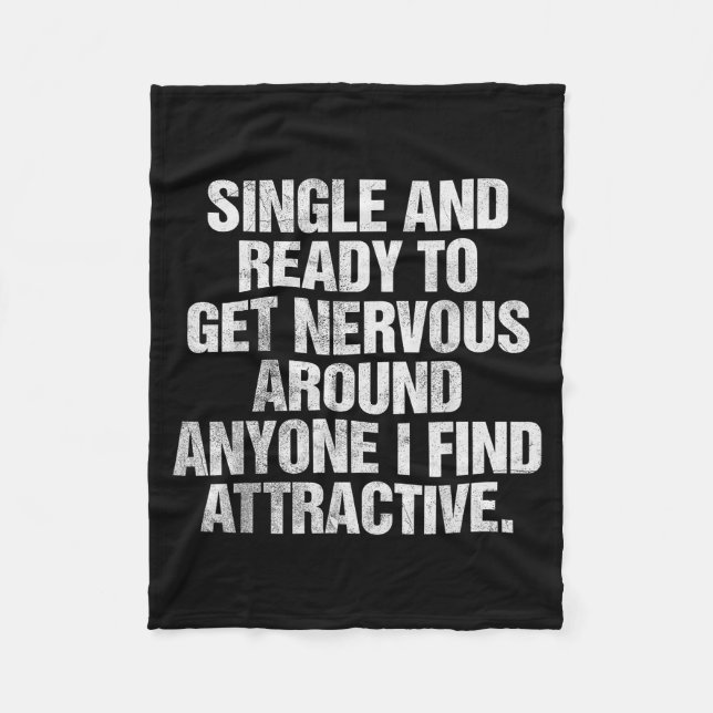 Single And Ready To Get Nervous Around Anyone  Fleece Blanket (Front)