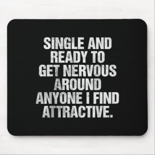 Single And Ready To Get Nervous Around Anyone  Mouse Mat