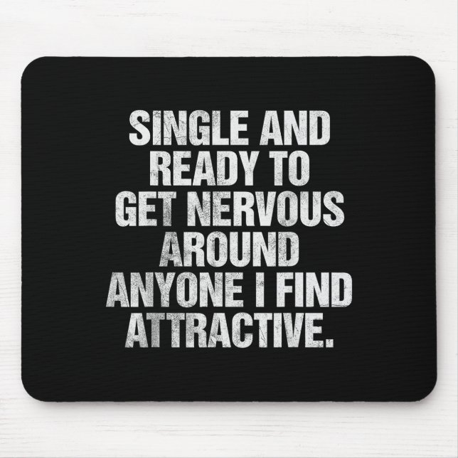 Single And Ready To Get Nervous Around Anyone  Mouse Mat (Front)