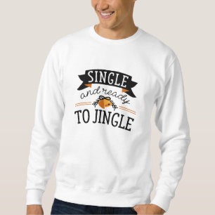 Single And Ready To Jingle Sweatshirt