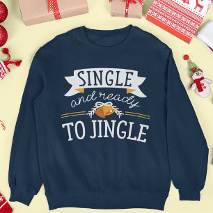 Single And Ready To Jingle Sweatshirt