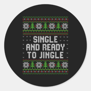 Single And Ready To Jingle Ugly Christmas Sweater  Classic Round Sticker
